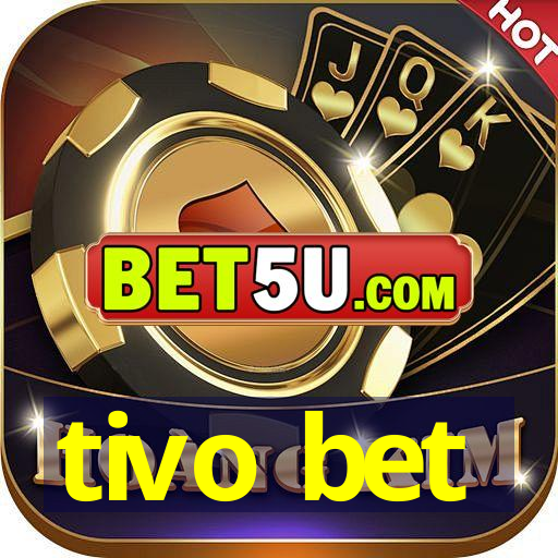 tivo bet